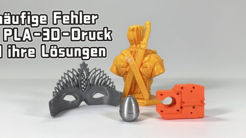 4 häufige Fehler beim PLA-3D-Druck und ihre Lösungen