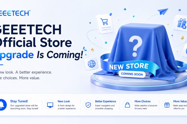 Announcement of coming geeetech official store upgrade